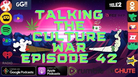 Talking The Culture War Episode 42