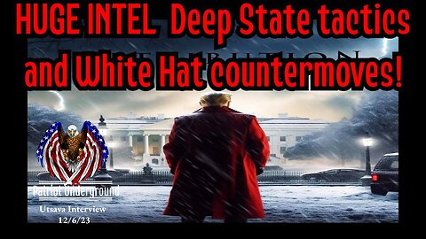 New Patriot Underground INTEL: Deep State tactics and White Hat countermoves!