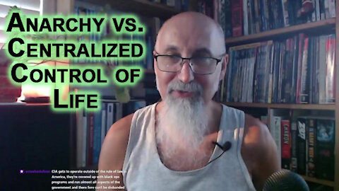 Anarchy and Self-Governance vs. Governments and Centralized Control of Life & Thought