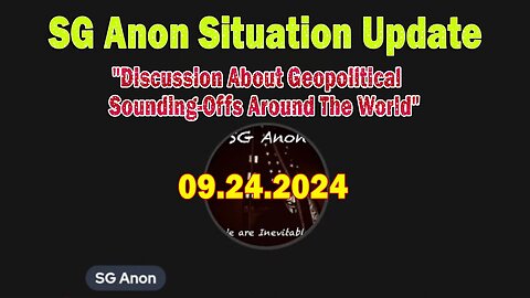 SG Anon Situation Update Sep 24: "Discussion About Geopolitical Sounding-Offs Around The World"