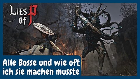 Lies of P | Wie oft musste ich welche Boss versuchen bis er lag?