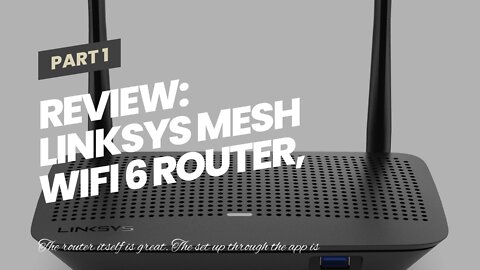 Review: Linksys Mesh Wifi 6 Router, Dual-Band, 1,700 Sq. ft Coverage, 25+ Devices, Supports Gue...