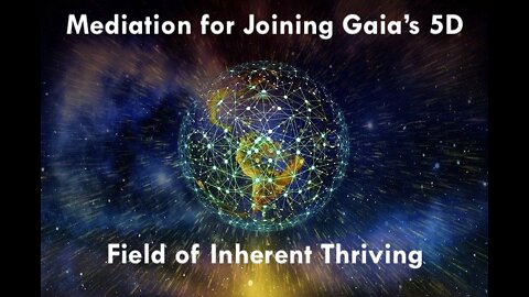 Join Gaia's 5D Field of Inherent Thriving