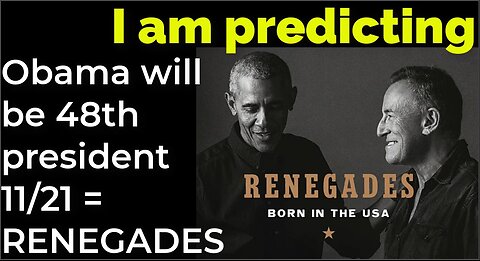 I am predicting: Obama will become 48th president Nov 21 = RENEGADE PROPHECY