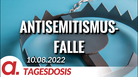 Die Antisemitismus-Falle | Von Rüdiger Lenz