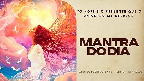 MANTRA DO DIA | O Hoje é o presente que o universo me oferece #mantra #mantradodia #leidaatração