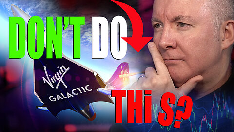 SPCE Stock - Virgin Galactic - SHORTS! DON"T DO THIS! Martyn Lucas Investor