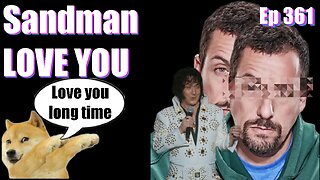 Episode 361 |Podcast|- Adam Sandler Really Love You