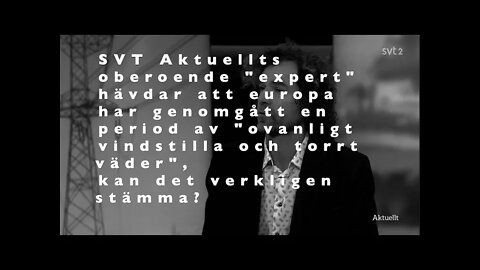 SVT FÖRKLARAR ATT ELPRISET BEROR PÅ EN OVANLIGT TORR OCH VINDFATTIG PERIOD. KAN DET STÄMMA?