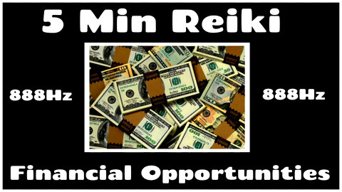 Reiki l Financial Opportunities - Abundance l 5 minute Session l Healing Hands Series