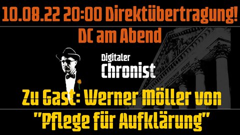 Aufzeichnung vom 10.08.22 Direktübertragung! DC am Abend - Zu Gast: Werner und Christian von "Pflege für Aufklärung"