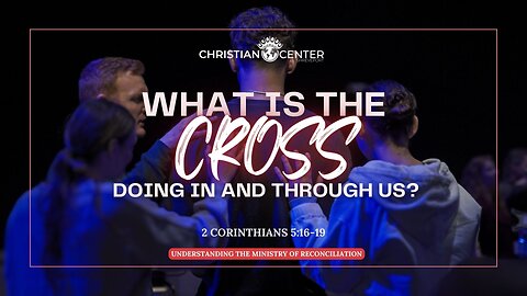 Part 3 | What is the Cross doing in and through us? | Understanding the Ministry of Reconciliation | Wednesday Night Service | Tim Carscadden