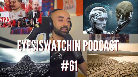 EyesIsWatchin Podcast #61 - AI Takeover, WW3, Asymptomatic Monkeypox, Digital IDs, Droughts