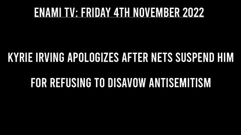 Kyrie Irving apologizes after Nets suspend him for refusing to disavow antisemitism.