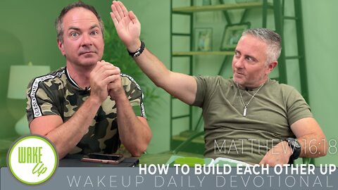 WakeUp Daily Devotional | How to Build Each Other Up | Matthew 16:18