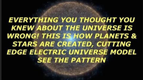 Everything You Thought You Knew About The Universe Is Wrong, Latest Electric Universe Theory