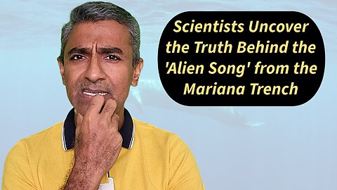 Scientists Uncover the Truth Behind the 'Alien Song' from the Mariana Trench