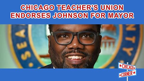 CTU Endorses Johnson for Mayor