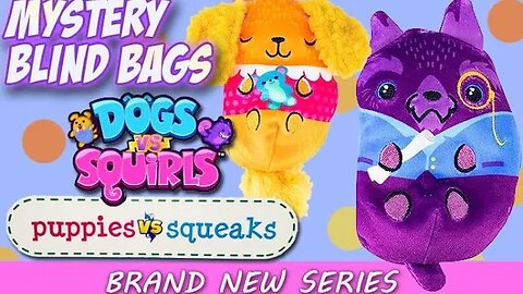 Puppies VS Squeaks Blind Bags! Brand New Series (Dogs VS Squirrels)