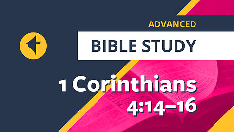 Bible Study: 1 Corinthians 4:14–16