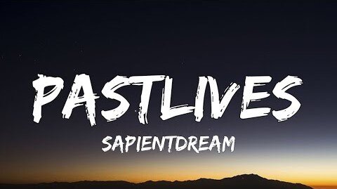 sapientdream - pastlives (lyrics)