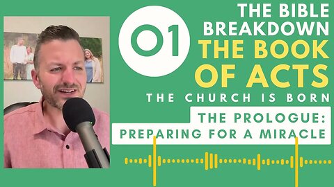 Acts 1: Prologue: Preparing for a Miracle