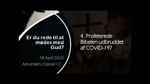 4. Profeterede Bibelen udbruddet af COVID-19? - Advarslen i Daniel 12