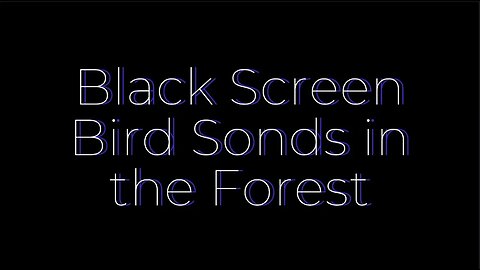 Bird Chirping Sounds with Black Screen for Deep Sleeping and Relaxation