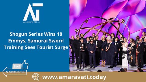 Shogun Series Wins 18 Emmys, Samurai Sword Training Sees Tourist Surge | Amaravati Today