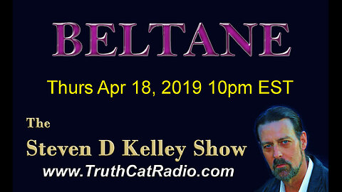 BELTANE, The Steven D Kelley Show Apr-18-2019