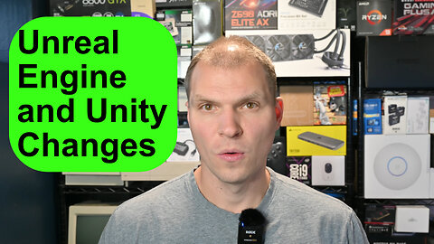 Unreal Engine and Unity Changes