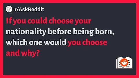 r/AskReddit - If you could choose your nationality, which one would you choose? #reddit #askreddit