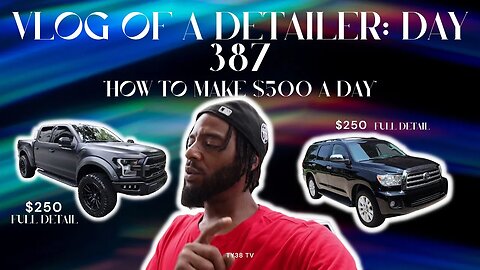 MOBILE AUTO DETAILING- HOW TO MAKE MONEY EVERYDAY - VLOG OF A DETAILER: DAY 387- CHASING MONEY DAILY