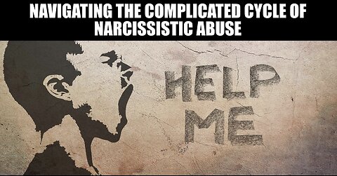 Navigating The Complicated Cycle of Narcissistic Abuse