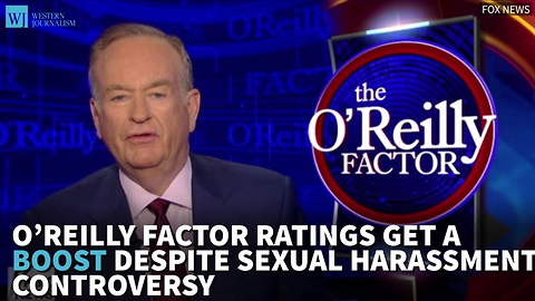 O’Reilly Factor Ratings Get A Boost Despite Sexual Harassment Controversy