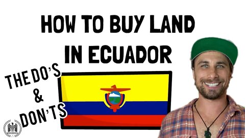 How To Buy Land In Ecuador!