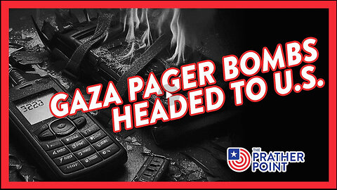 PRATHER POINT -SHOCKING: GAZA PAGER BOMBS HEADED FOR U.S.—ECHOES OF UKRAINE BIOWEAPONS THREAT!