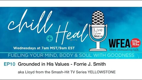 chill & Heal EP 10 | Grounded in His Values - Forrie J. Smith (Lloyd from the Smash-Hit YELLOWSTONE)