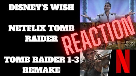 First Reaction - Disney makes a Wish for Bankruptcy whilst Tomb Raider Returns - Twice!