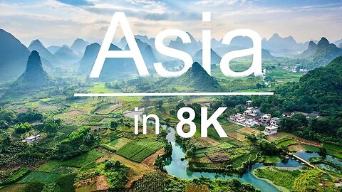 Asia Raw Beauty - 8K UltraHD (60 FPS) - Scenic Relexation Film