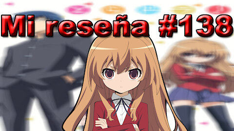 Toradora | Mi Reseña #138