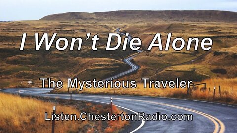 I Won't Die Alone - The Mysterious Traveler