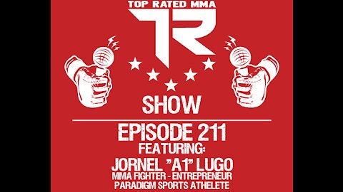 Ep. 211 - Jornel "A1" Lugo - Undefeated MMA Fighter signed with Paradigm Sports & Bellator MMA