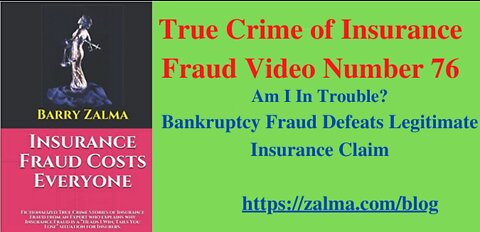 True Crime of Insurance Fraud Video Number 76