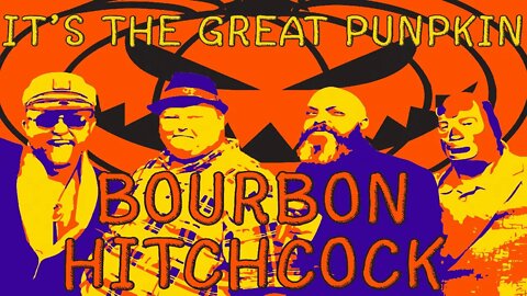 It's The Great Punpkin Bourbon Hitchcock