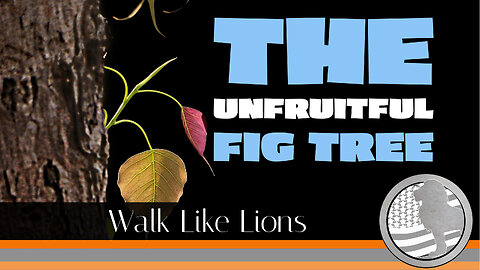 "The Unfruitful Fig Tree" Walk Like Lions Christian Daily Devotion with Chappy Oct 05, 2023