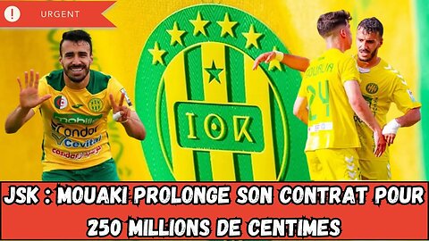 JSK : Mouaki a prolongé pour 250 millions de centimes