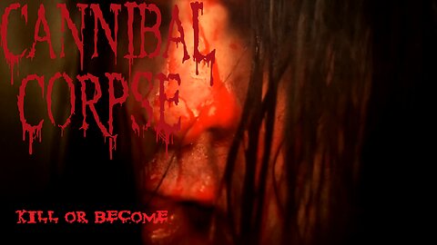 Cannibal Corpse - Kill Or Become (Official Music Video)