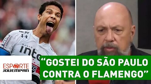 "Gostei do São Paulo contra o Flamengo", elogia Nilson Cesar