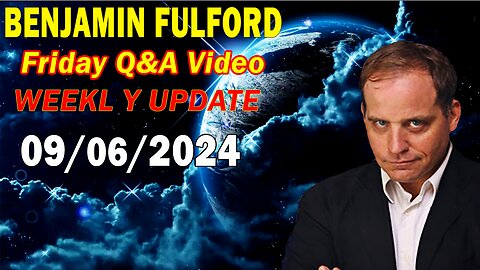 Benjamin Fulford Update Today Update Sep 6, 2024 - Benjamin Fulford Full Report